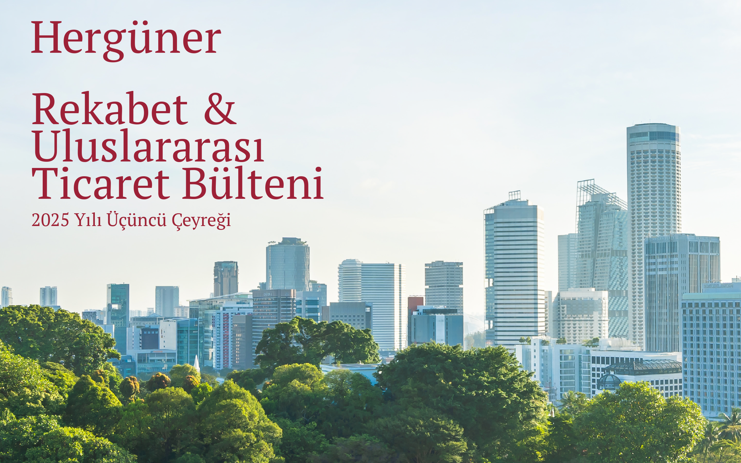 Rekabet & Uluslararası Ticaret Bülteni – Üçüncü Çeyrek, 2025