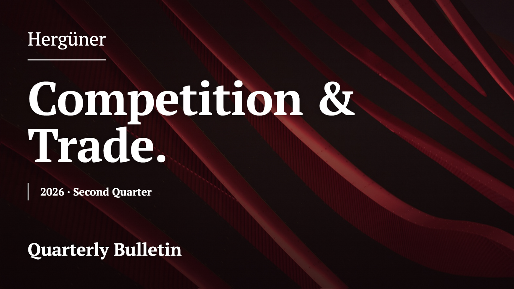 Competition & Trade Quarterly – Second Edition, 2026